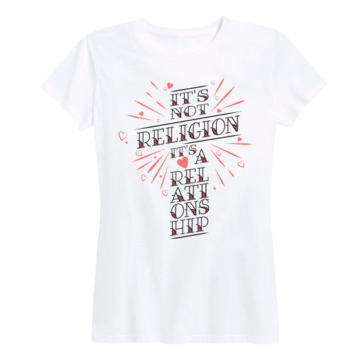 It's Not Religion It's A Relationship - Women's Short Sleeve T-Shirt