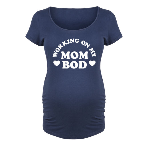 Working On My Mom Bod - Maternity Short Sleeve T-Shirt