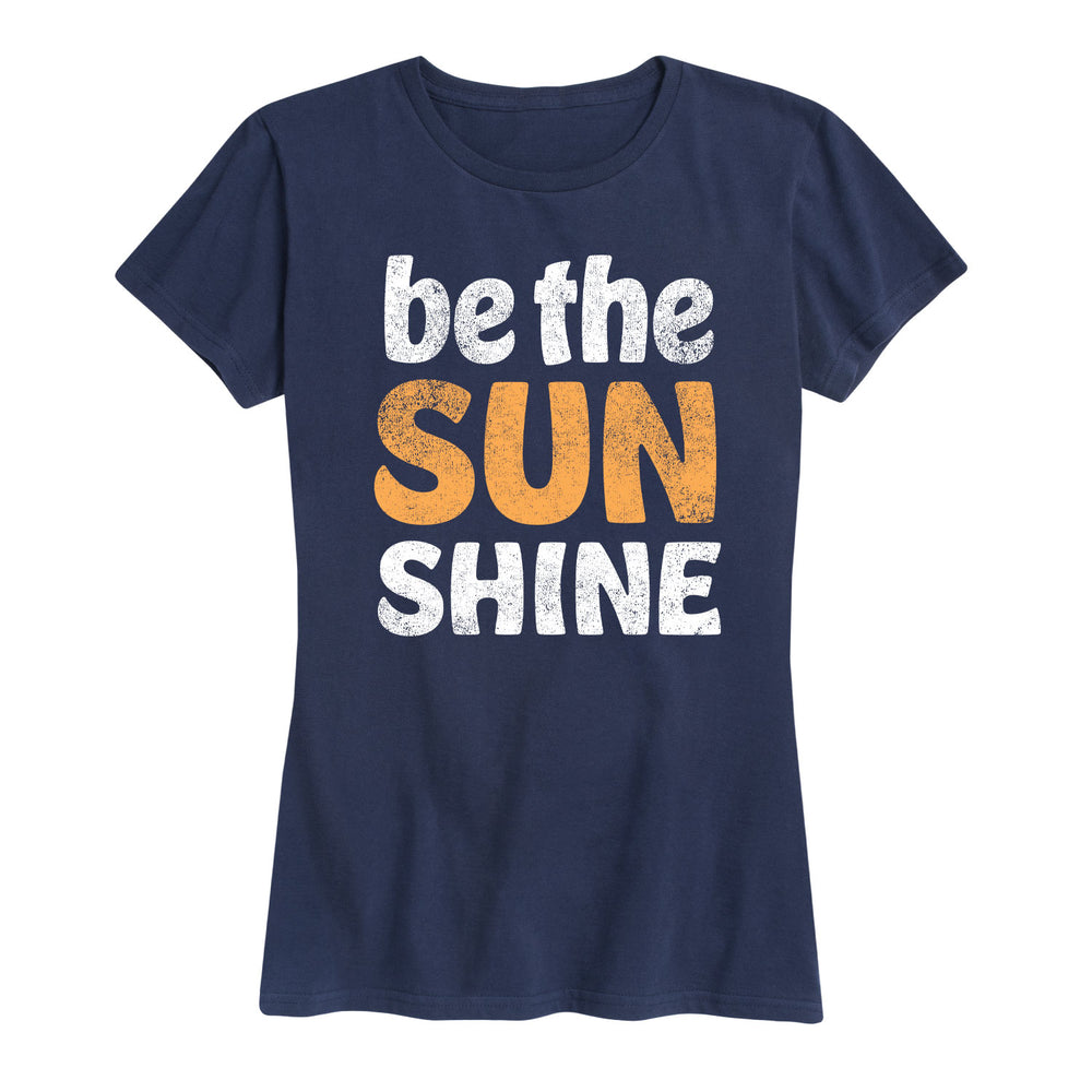 Be The Sunshine - Women's Short Sleeve T-Shirt