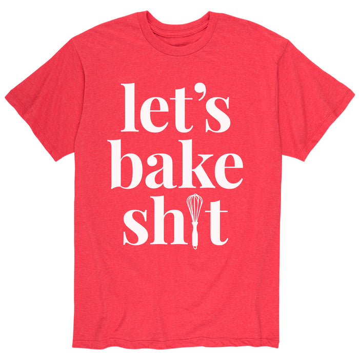Let's Bake Shit - Men's Short Sleeve T-Shirt