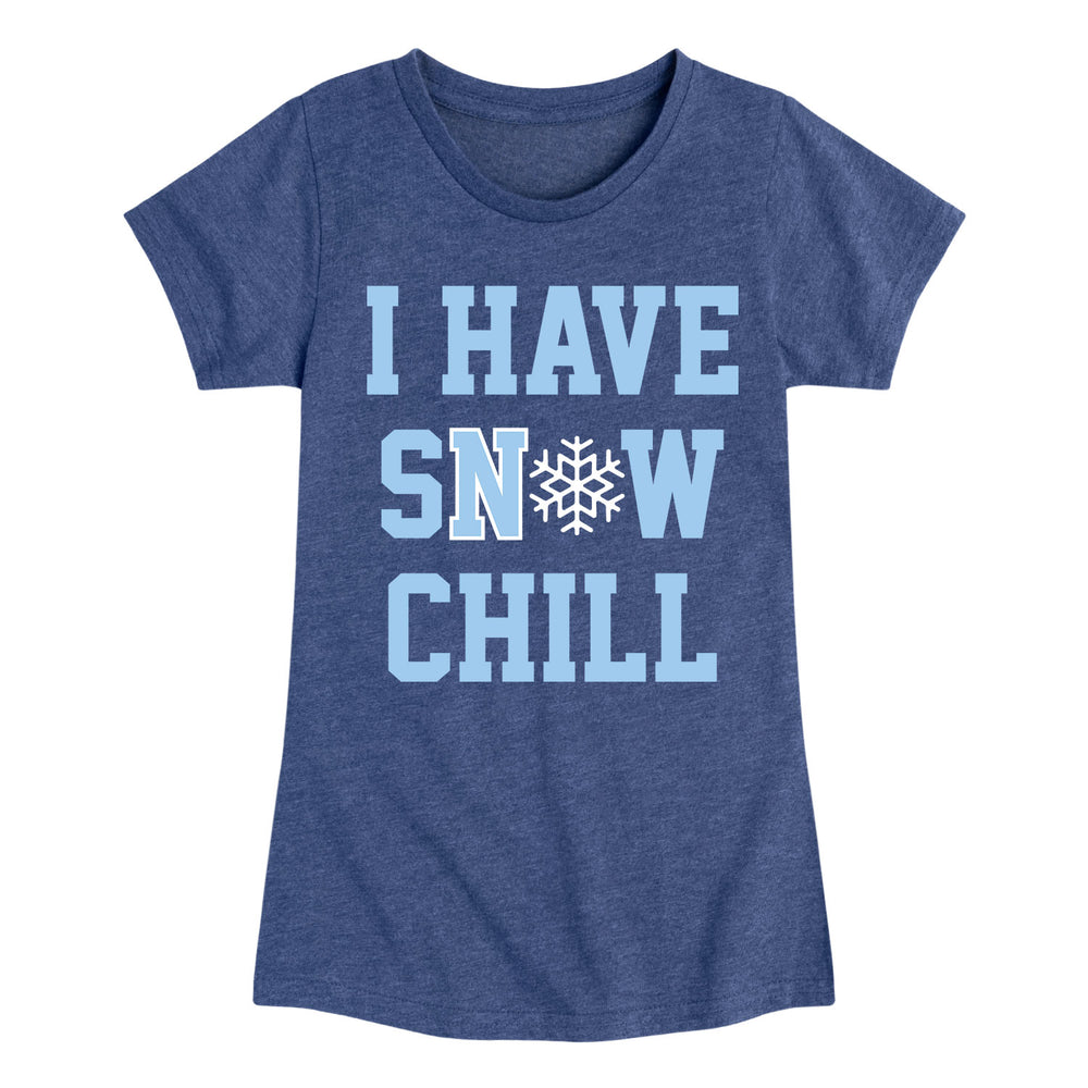 I Have Snow Chill - Youth & Toddler Girls Short Sleeve T-Shirt