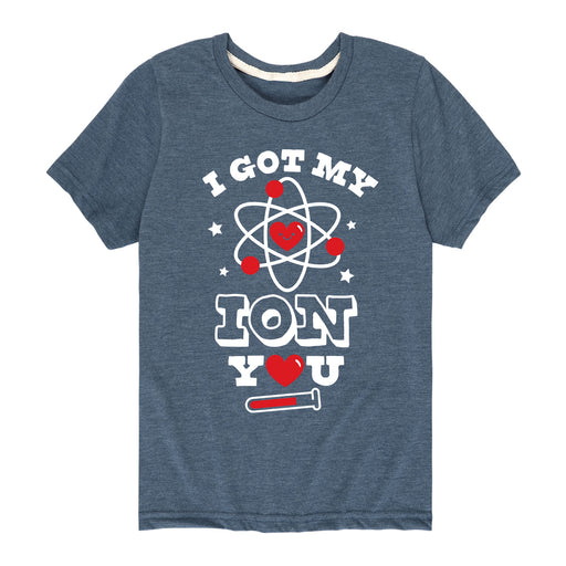 I Got my Ion You - Youth & Toddler Short Sleeve T-Shirt