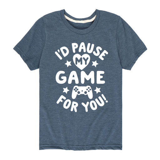 I'd Pause My Game for You - Youth & Toddler Short Sleeve T-Shirt