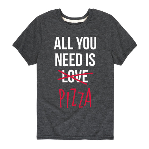 All You Need Is Pizza - Youth & Toddler Short Sleeve T-Shirt