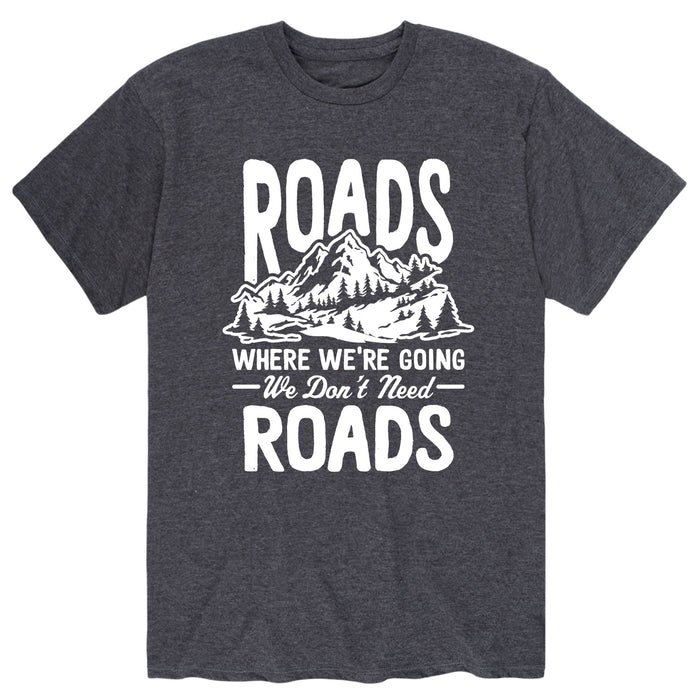 Roads Where Were Going We Don't Need Roads - Men's Short Sleeve T-Shirt