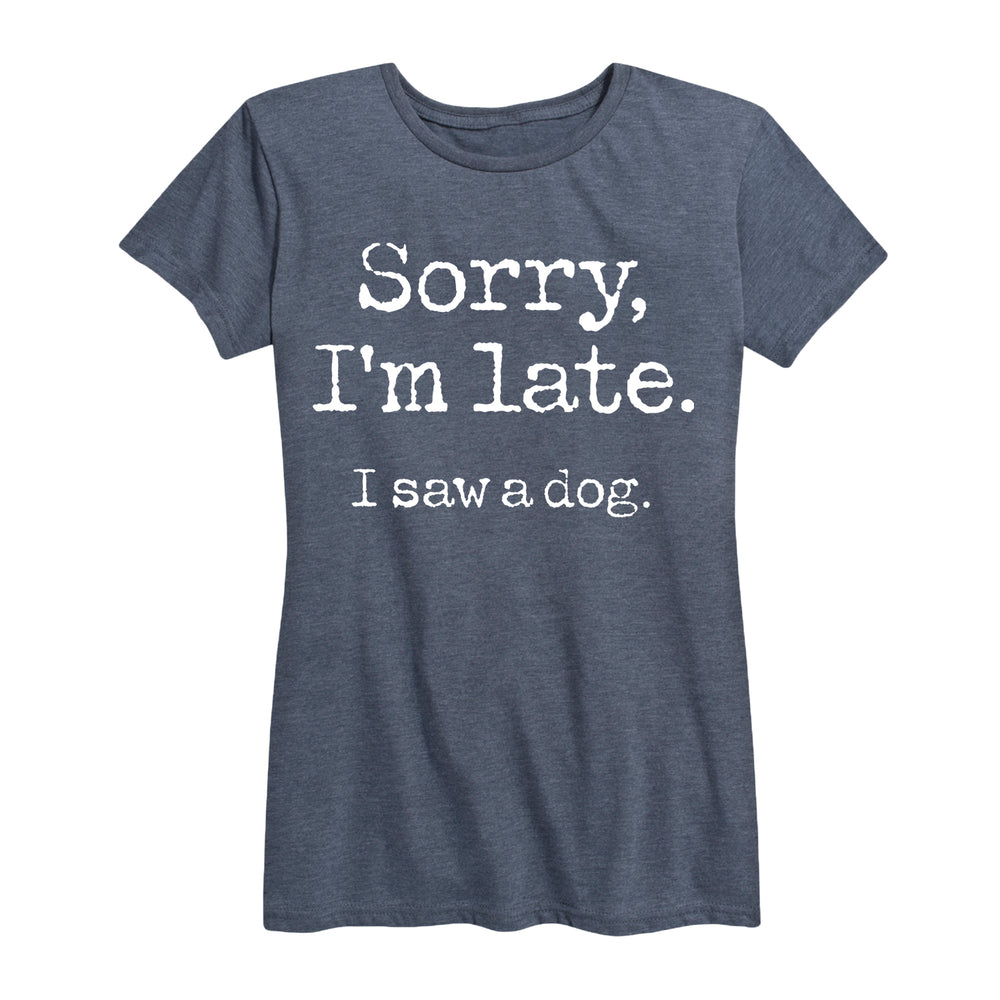 Sorry Im Late Saw Dog - Women's Short Sleeve T-Shirt
