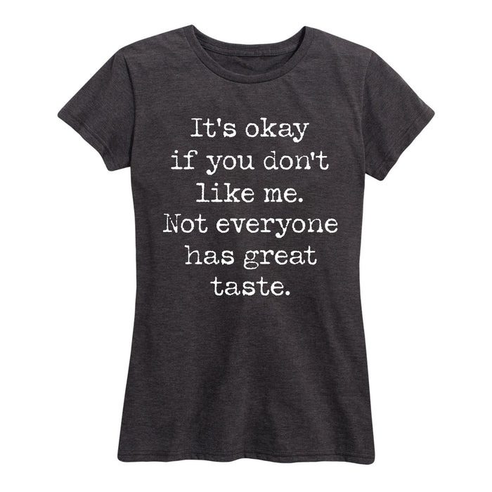 Okay You Don't Like Me - Women's Short Sleeve T-Shirt