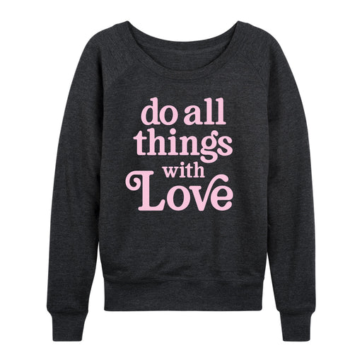 Do All Things With Love - Women's Slouchy