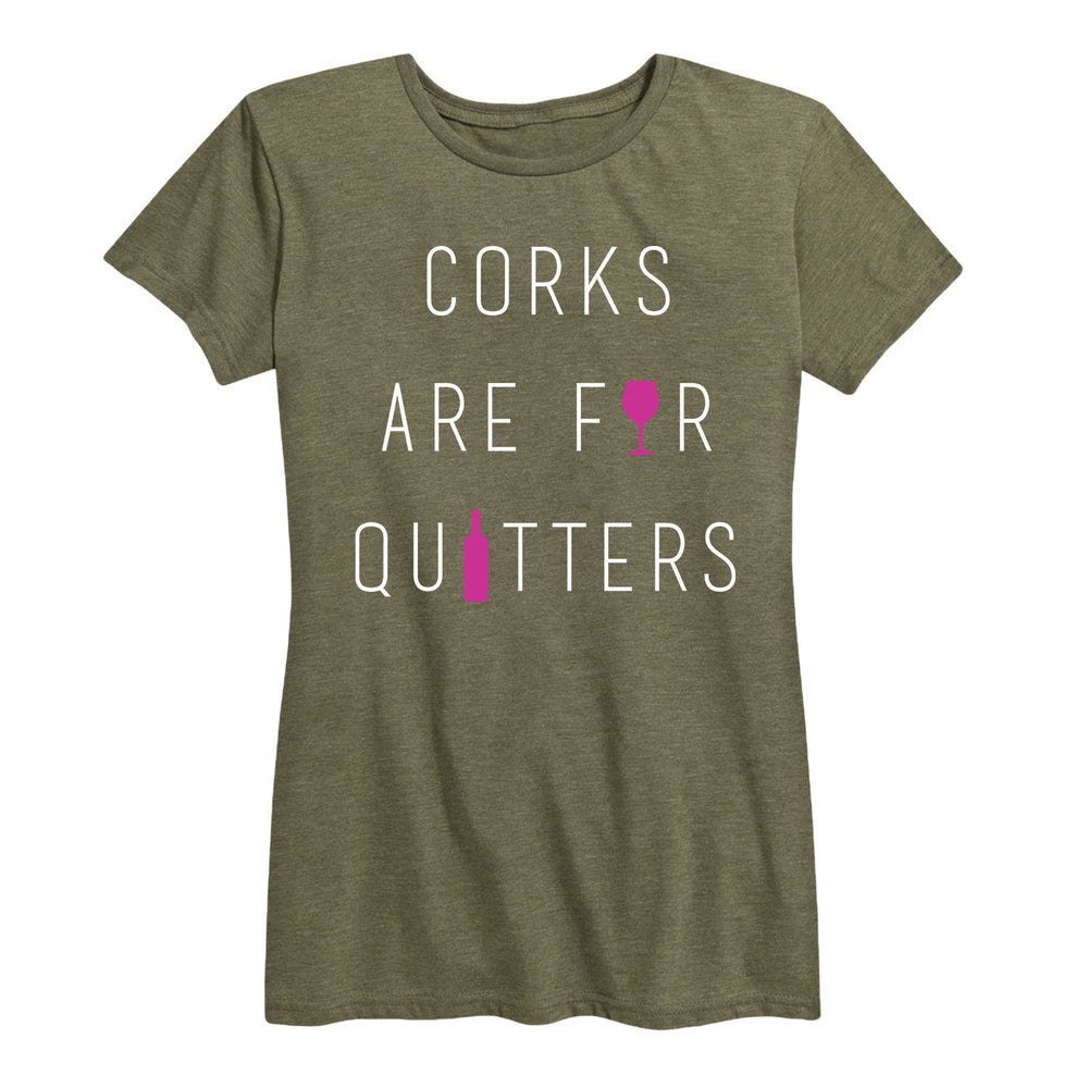 Corks are for Quitters - Women's Short Sleeve T-Shirt