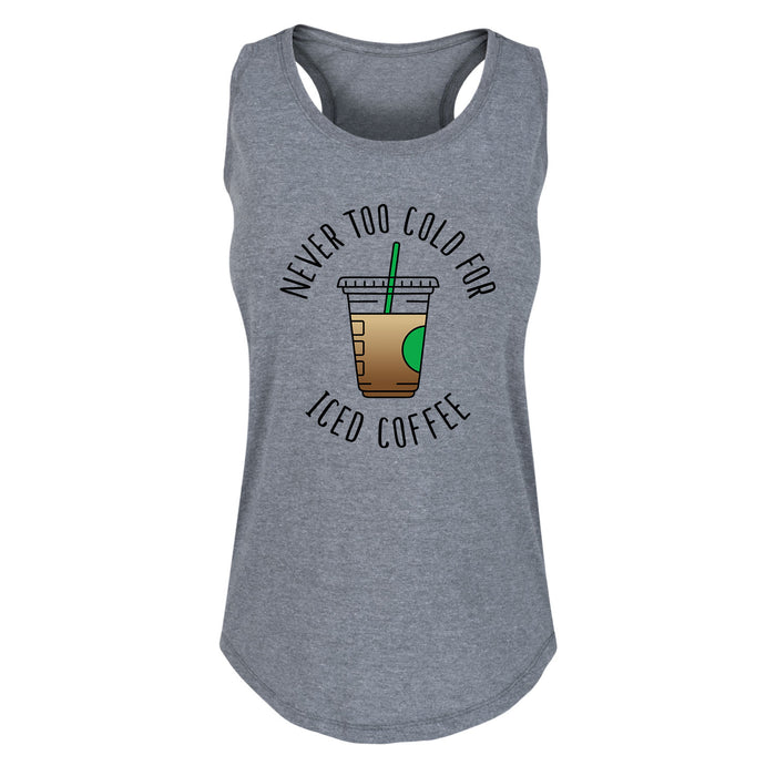 Never Too Cold For Iced Coffee - Women's Tank