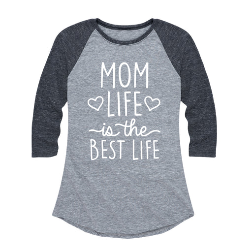 Mom Life Is The Best Life - Ladies Raglan