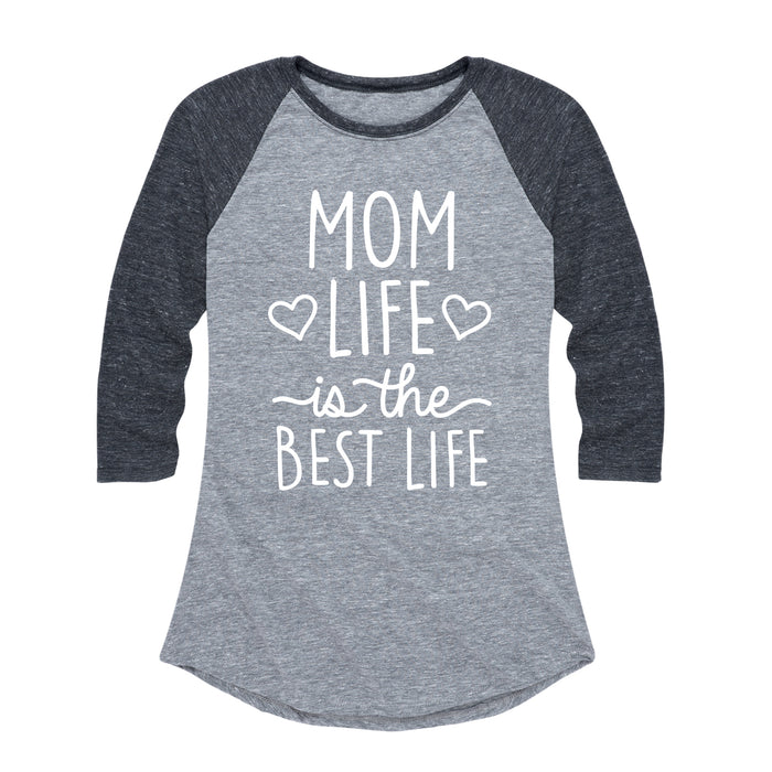 Mom Life Is The Best Life - Ladies Raglan