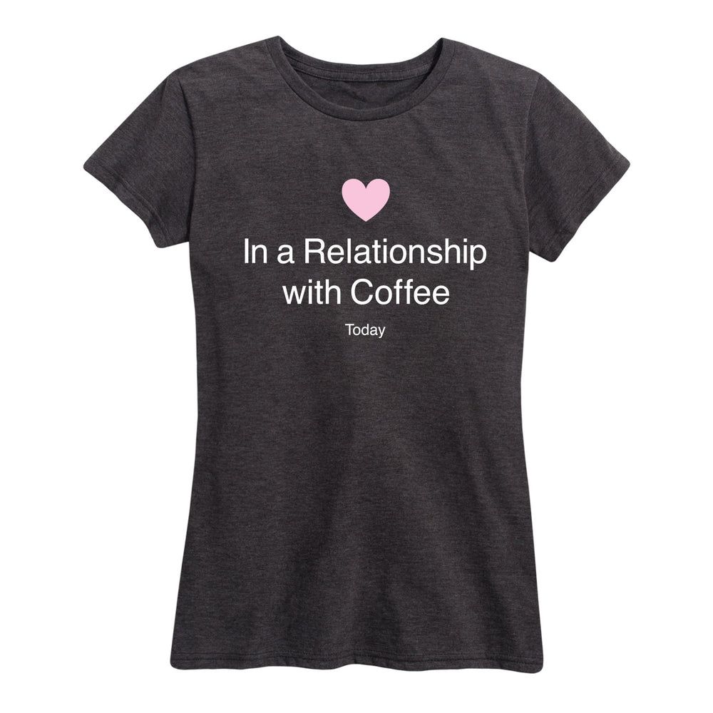 In A Relationship With Coffee - Women's Short Sleeve T-Shirt