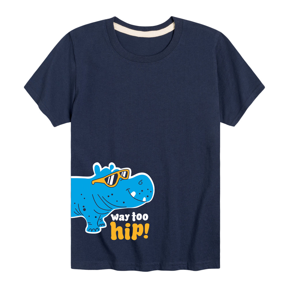 Way Too Hip - Youth & Toddler Short Sleeve T-Shirt