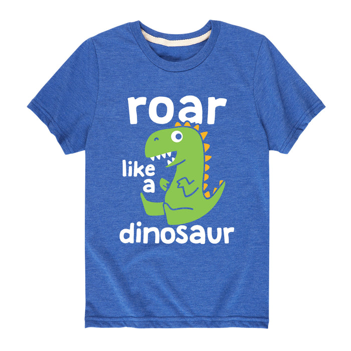 Roar Like a Dinosaur - Youth & Toddler Short Sleeve T-Shirt