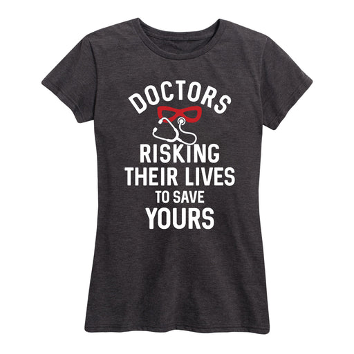 Risking their Lives Doctors - Women's Short Sleeve T-Shirt