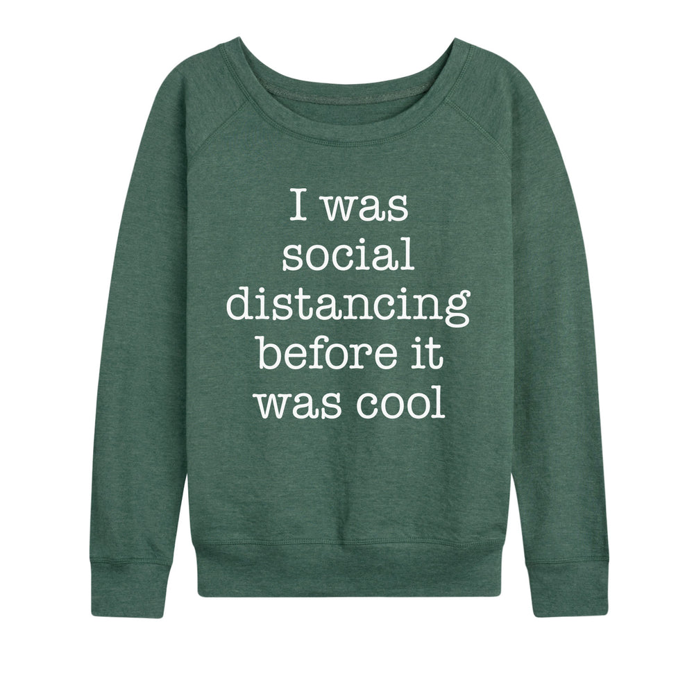 Social Distancing Before It Was Cool - Women's Slouchy
