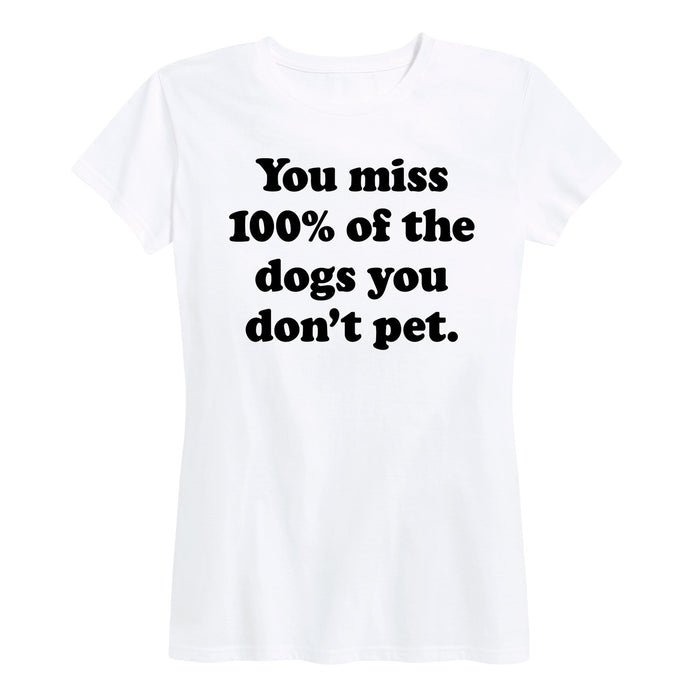 You Miss 100 Percent Of The Dogs - Women's Short Sleeve T-Shirt