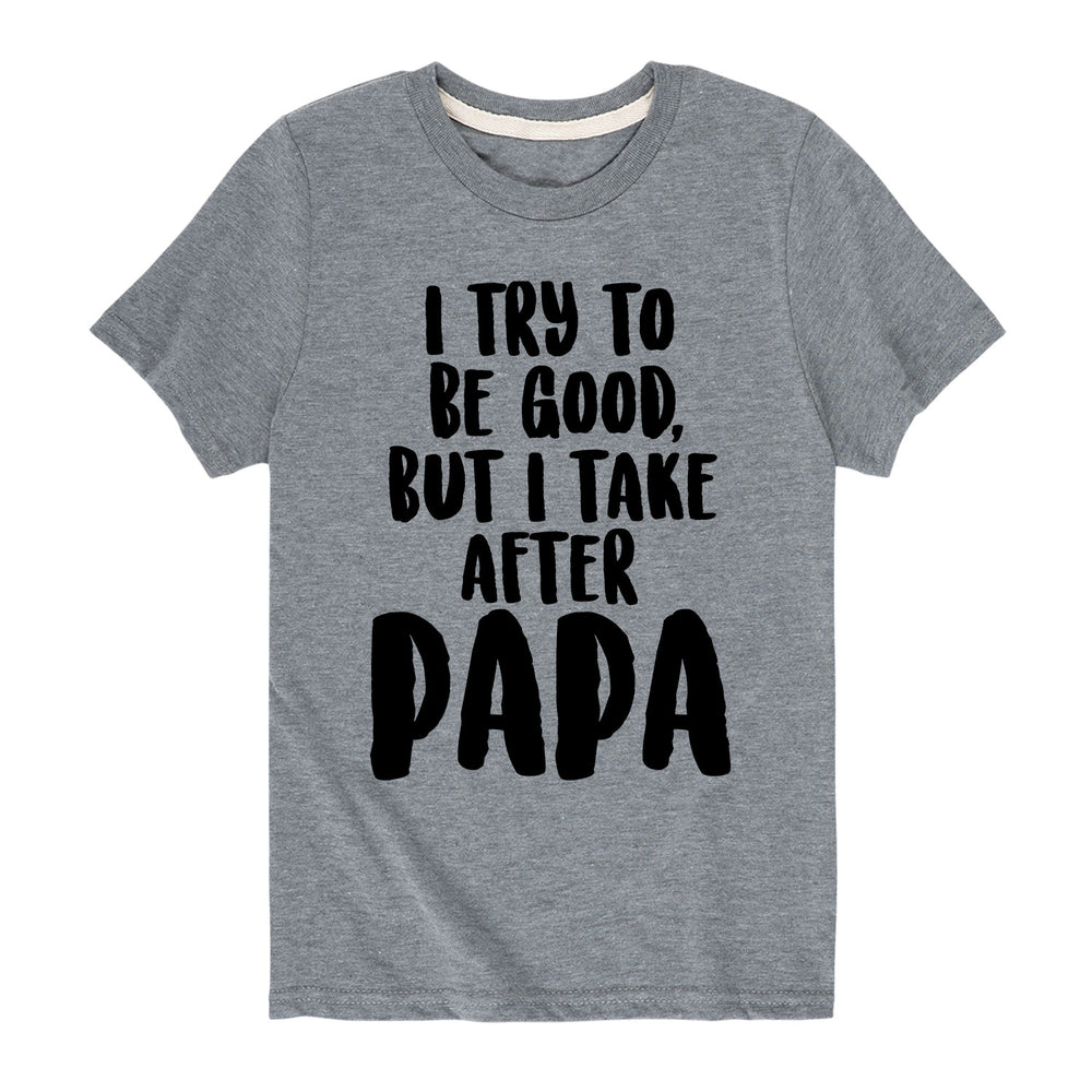 I Try to be Good Papa - Toddler & Youth Short Sleeve T-Shirt