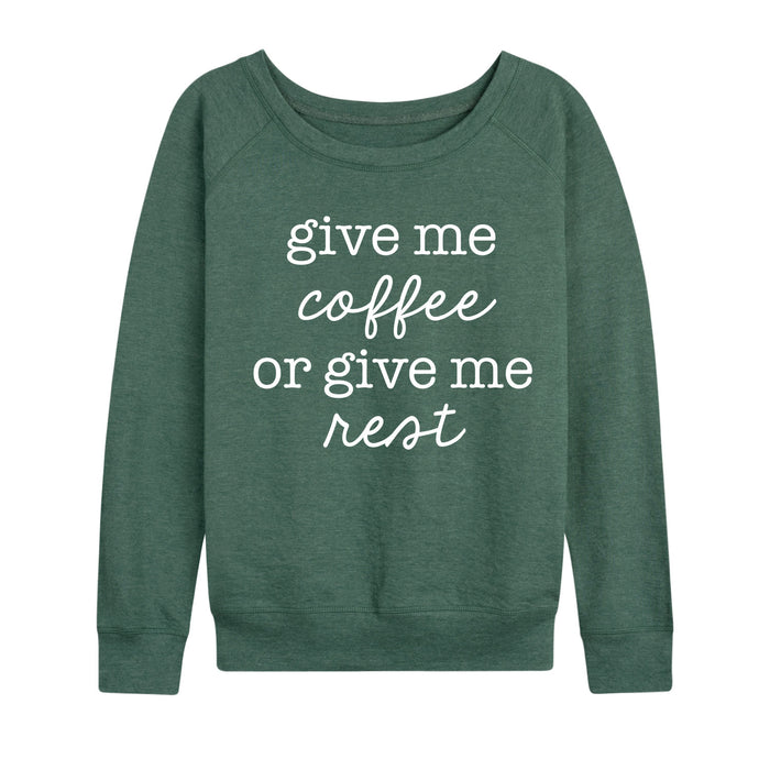 Give Me Coffee Give Me Rest - Women's Slouchy