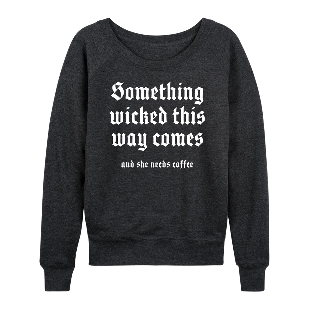 Something Wicked This Way Comes - Women's Slouchy