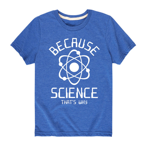 Because Science, Atom - Toddler & Youth Short Sleeve T-Shirt