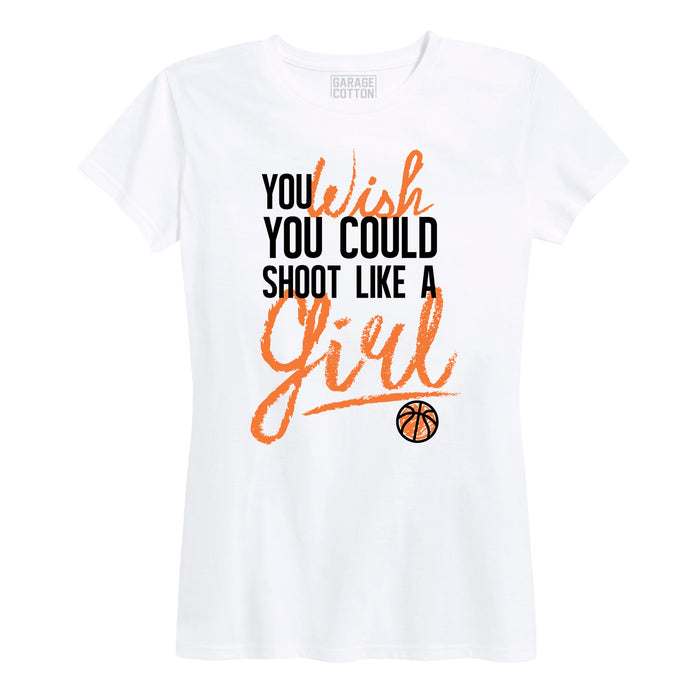 You Wish You Could Shoot Like A Girl - Women's Short Sleeve T-Shirt