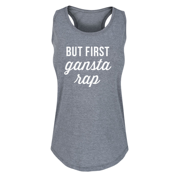 But First Gangsta Rap - Women's Racerback Tank
