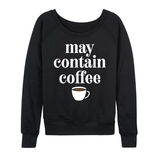 May Contain Coffee-Women's Slouchy