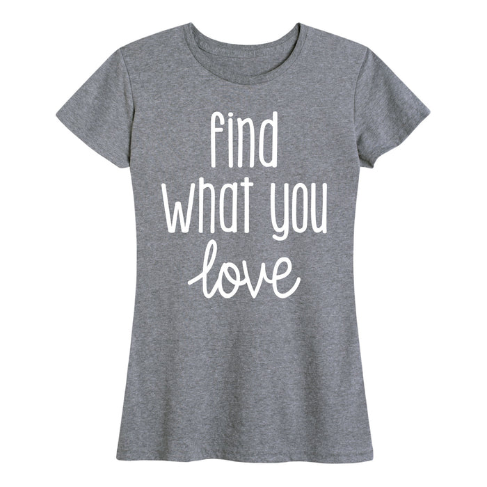 Find What You Love - Women's Short Sleeve T-Shirt