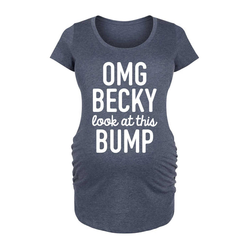 OMG Becky Look At This Bump - Maternity Short Sleeve T-Shirt