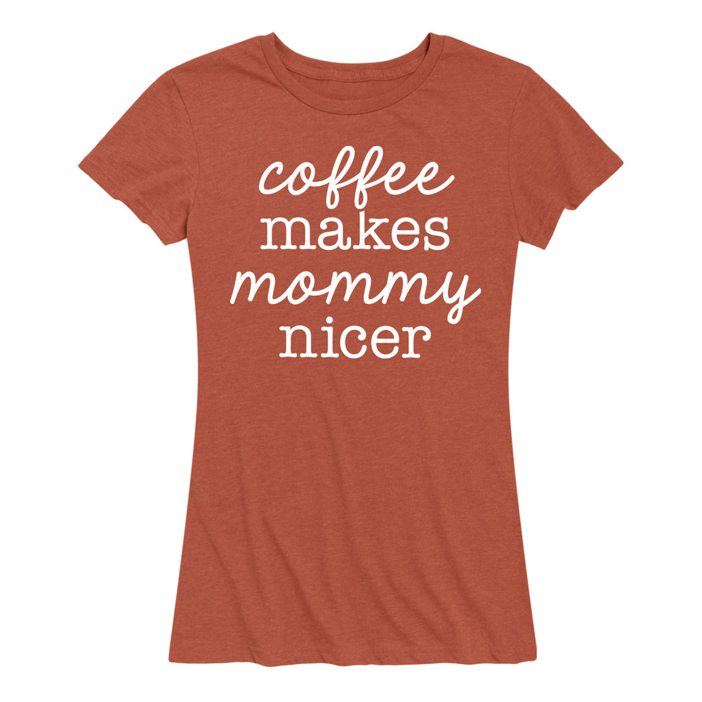 Coffee Makes Mommy Nicer - Women's Short Sleeve T-Shirt