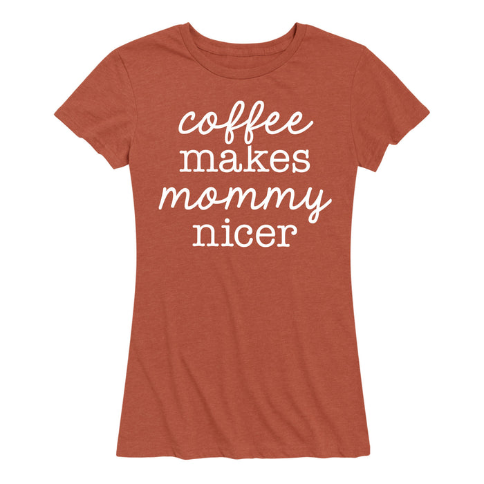 Coffee Makes Mommy Nicer - Women's Short Sleeve T-Shirt