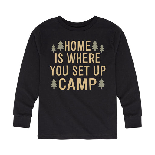 Home Is Where You Set Up Camp - Youth & Toddler Long Sleeve T-Shirt