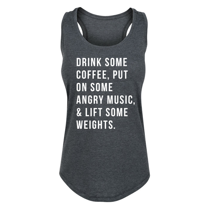 Drink Coffee Angry Music Lift Weights - Women's Racerback Tank
