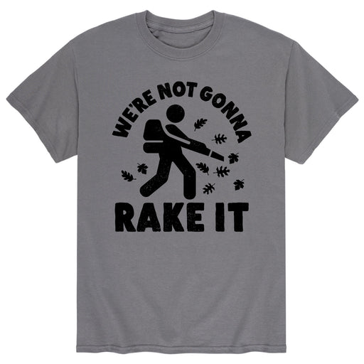 Were not Gonna Rake it-Men's Short Sleeve T-Shirt