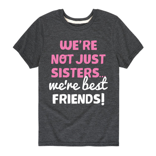 Not Just Sisters Best Friends - Youth & Toddler Short Sleeve T-Shirt