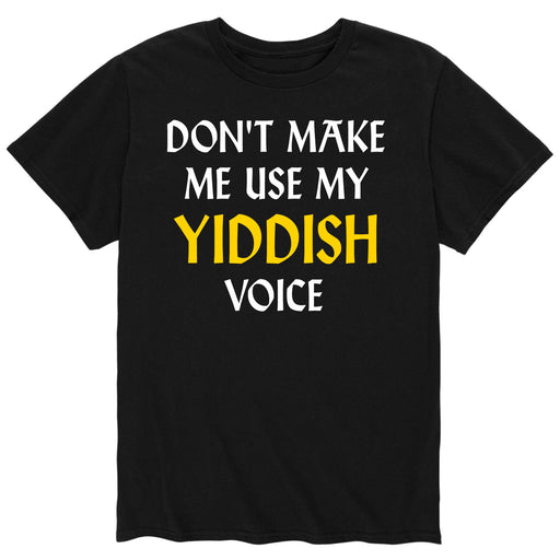 Don't Make Me Use My Yiddish Voice - Men's Short Sleeve T-Shirt