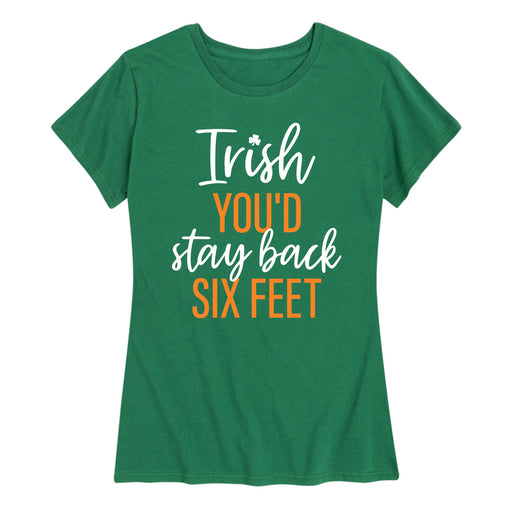 Irish You'd Stay Back Six Feet - Women's Short Sleeve T-Shirt