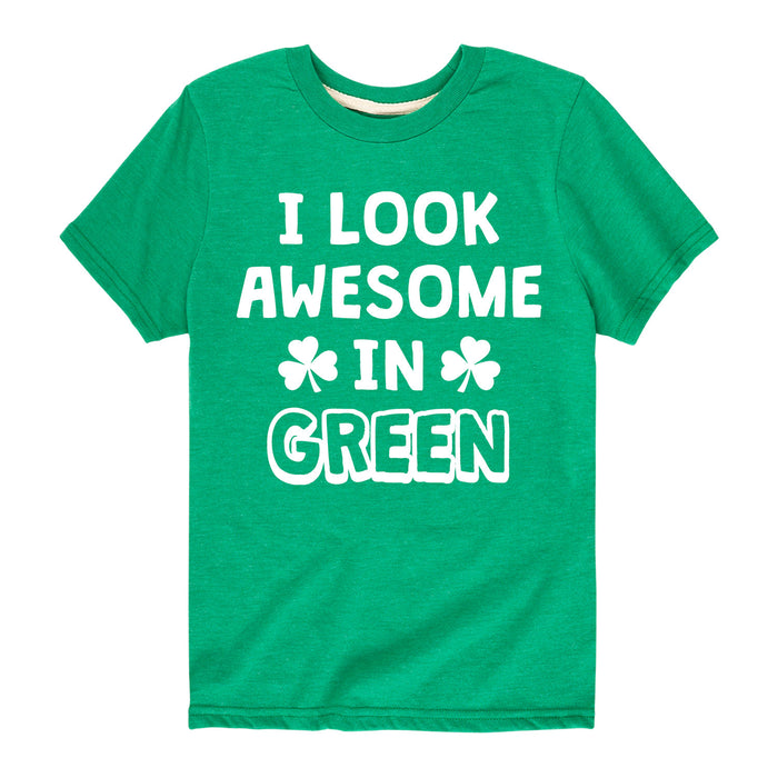 I Look Awesome In Green - Youth & Toddler Short Sleeve T-Shirt