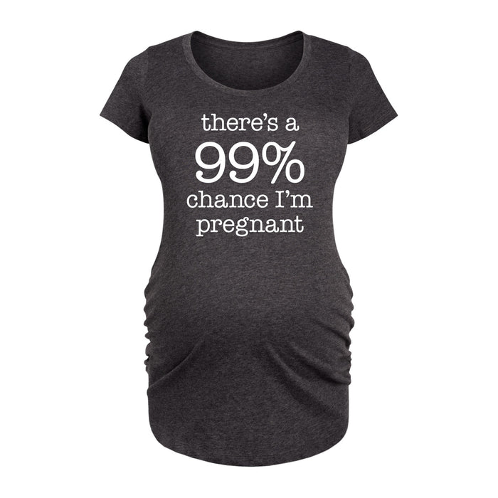 There's A 99 Percent Chance I'm Pregnant - Maternity Scoop Neck Tee