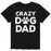 Crazy Dog Dad - Men's Short Sleeve T-Shirt