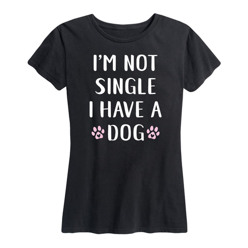 I'm Not Single I Have A Dog - Women's Short Sleeve T-Shirt