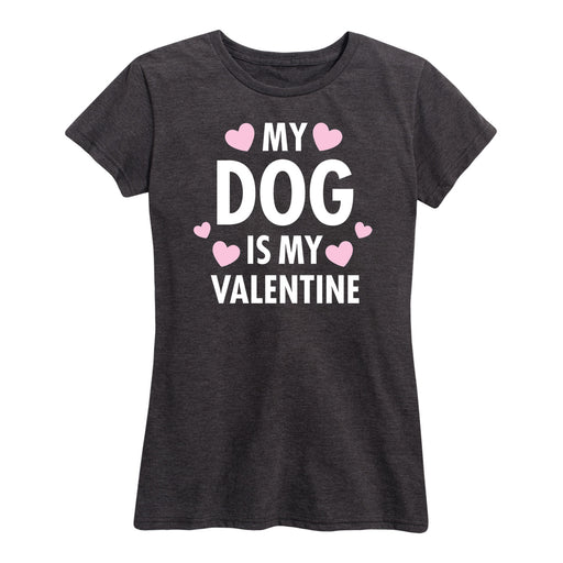 My Dog Is My Valentine - Women's Short Sleeve T-Shirt