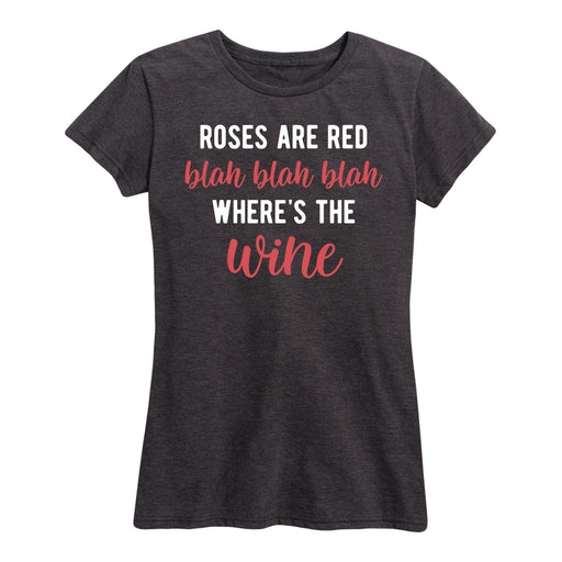 Roses Are Red Blah Blah Blah Wine - Women's Short Sleeve T-Shirt