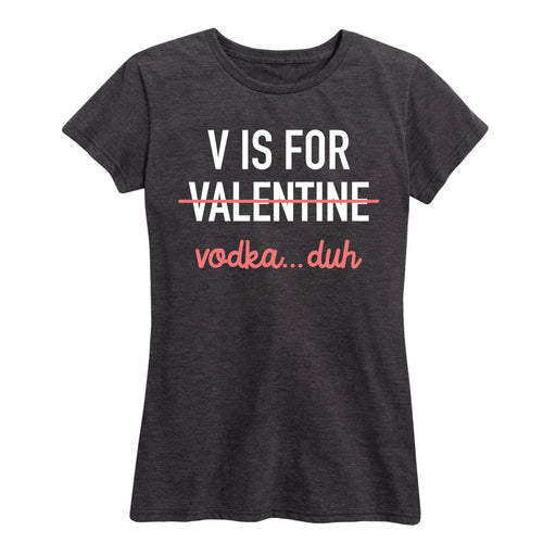 V Is For Vodka - Women's Short Sleeve T-Shirt