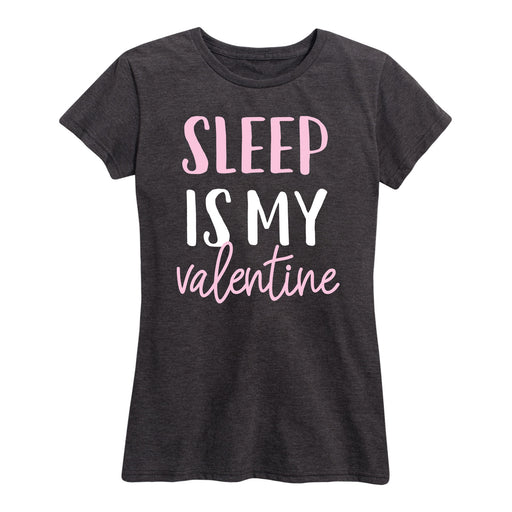 Sleep Is My Valentine - Women's Short Sleeve T-Shirt