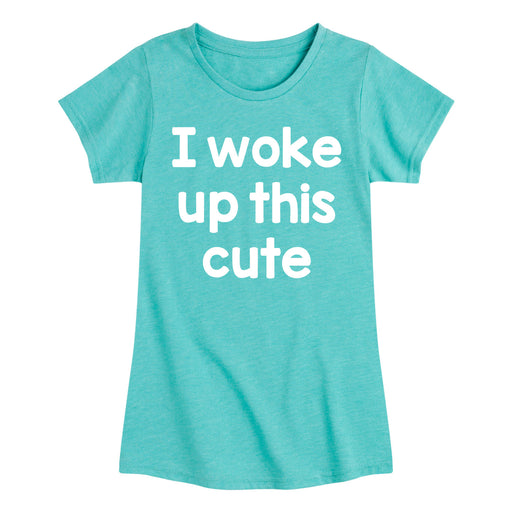 Woke Up This Cute - Youth & Toddler Girls Short Sleeve T-Shirt