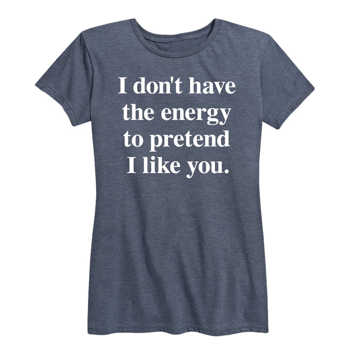 I Don't Have The Energy To Pretend - Women's Short Sleeve T-Shirt