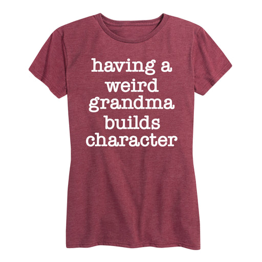 Having A Weird Grandma Builds Character - Women's Short Sleeve T-Shirt